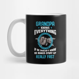 Grandpa Knows Everything If He Doesn't Know He Makes Stuff Up Really Fast Funny Mug